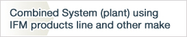 Combined System (plant) using IFM products line and other make